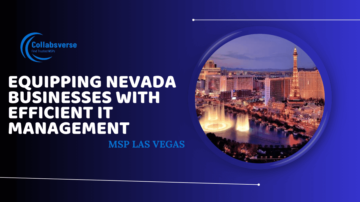 MSP Las Vegas:- Equipping Nevada Businesses with Efficient IT Management